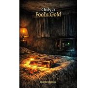 Only a Fool's Gold: A Novel
