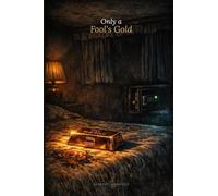 Only a Fool's Gold: A Novel