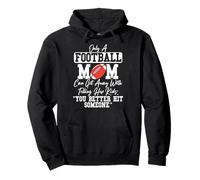 Only a Football Mom Get Away Telling Her Kids Hit Someone Pullover Hoodie
