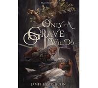Only a Grave Will Do