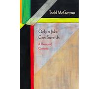 Only a Joke Can Save Us: A Theory of Comedy (Diaeresis)