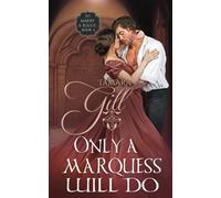 Only a Marquess Will Do: 4 (To Marry a Rogue)