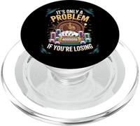 Only A Problem If You're Losing Funny Gambling Bootleg PopSockets PopGrip for MagSafe