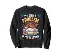 Only A Problem If You're Losing Funny Gambling Bootleg Sweatshirt