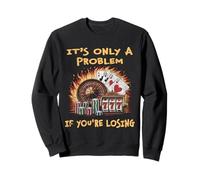 Only A Problem If You're Losing Funny Gambling Bootleg Sweatshirt