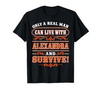Only A Real Man Can Live with Alexandra and Survive T-Shirt