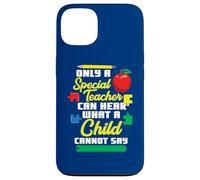 Only A Special Teacher Can Hear What A Child Cannot Say Case for iPhone 13