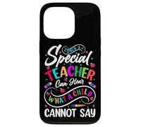 Only A Special Teacher Can Hear What A Child Cannot Say Case for iPhone 13 Pro