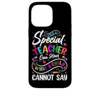 Only A Special Teacher Can Hear What A Child Cannot Say Case for iPhone 14 Pro Max