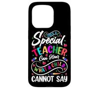 Only A Special Teacher Can Hear What A Child Cannot Say Case for iPhone 15 Pro