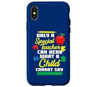 Only A Special Teacher Can Hear What A Child Cannot Say Case for iPhone X/XS
