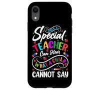 Only A Special Teacher Can Hear What A Child Cannot Say Case for iPhone XR