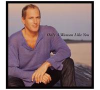 Only a Woman Like You by Michael Bolton (2002-04-16)