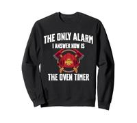 Only Alarm I Answer Is The Oven Timer Retired Firefighter Sweatshirt