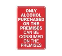 Only Alcohol Purchased On The Premises Rust Free Aluminum Metal Sign - Printed With Professional Graphics - 12x16 Inch - Indoor & Outdoor Use