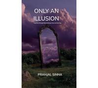 ONLY AN ILLUSION A journey through blood, betrayal, loss and learning