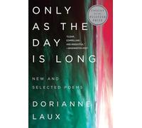 Only As the Day Is Long: New and Selected Poems