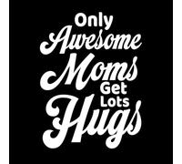 only Awesome Moms get Lots hugs Design Fine Carving Decals 49.4x66cm Easy Installation White