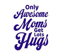 only Awesome Moms get Lots hugs Design Wall Decals 38x50.8cm Waterproof DarkBlue
