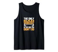 Only Bad Workout is One You Didnt Do Tank Top