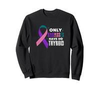 Only Badasses Have No Thyroid Cancer Fighter Warrior Grunge Sweatshirt
