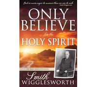 Only Believe for the Holy Spirit: 90 Day Devotional