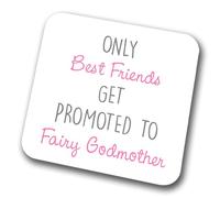 Only Best Friends Get Promoted To Fairy Godmother Coaster