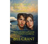 ONLY BETWEEN COASTS AND HEARTBEATS: A LONG-DISTANCE LOVE STORY FROM TORONTO TO FOREVER