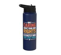 Only Caring About Your Own Rights is How You Lose Them Stainless Steel Insulated Water Bottle