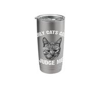 Only Cats Can Judge Me - Funny Sarcastic & Sassy Saying Stainless Steel Insulated Tumbler