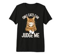 Only Cats Can Judge Me Premium T-Shirt