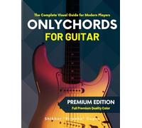 Only Chords for Guitar: The Complete Visual Guide for Modern Players (Only Guitars: The Complete Visual Guide for Modern Players)