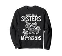 ONLY COOL SISTERS RIDE MOTORCYCLES Motorcycle Enthusiasts Sweatshirt