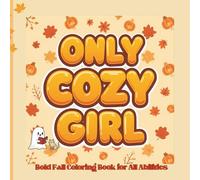 Only Cozy Girl: Bold Fall Coloring Book for All Abilities