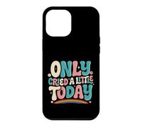 Only Cried A Little Today Emotions Feelings Expression Case for iPhone 12 Pro Max