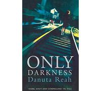 Only Darkness: A Gripping Psychological Thriller About a Woman in Peril and a Brutal Murderer