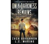 Only Darkness Remains: A Post-Apocalyptic EMP Thriller