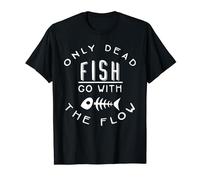 Only Dead Fish Go With the Flow TShirt