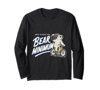 Only Doing The Bear Minimum Funny Long Sleeve T-Shirt
