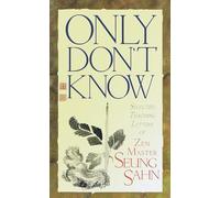 Only Don't Know: Selected Teaching Letters of Zen Master Seung Sahn