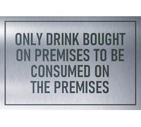 Only drink bought on premises to be consumed on the premises, brushed aluminium effect sign - Self adhesive sticker (400mm x 300mm)