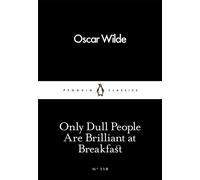 Only Dull People Are Brilliant at Breakfast (Penguin Little Black Classics)