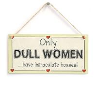 Only Dull Women Have Immaculate Houses - Funny Mum Gift Love Heart Sign