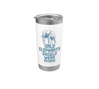 Only Elephants Should Wear Ivory Stainless Steel Insulated Tumbler