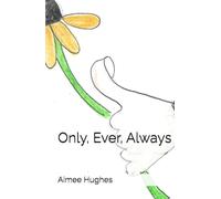 Only, Ever, Always