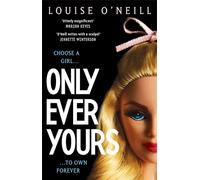 Only Ever Yours YA edition: the bestselling first novel by Louise O'Neill, author of Asking For It