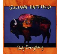 Only Everything By Juliana Hatfield (1995-03-30)