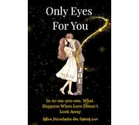 Only Eyes for You: In-to-me-you-see, What Happens When Love Doesn’t Look Away