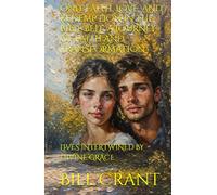 ONLY FAITH, LOVE, AND REDEMPTION IN THE BIBLE BELT: A JOURNEY OF FAITH AND TRANSFORMATION: LIVES INTERTWINED BY DIVINE GRACE