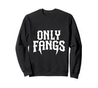 Only Fangs - Fang Service for the Gothic - Dark Humor Sweatshirt
